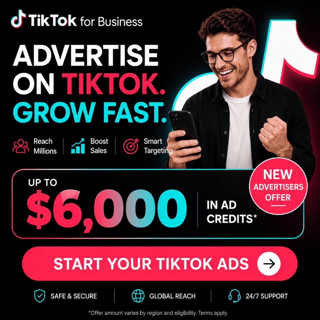 TikTok for Business — advertise on TikTok and get up to $6,000 in ad credits for new advertisers